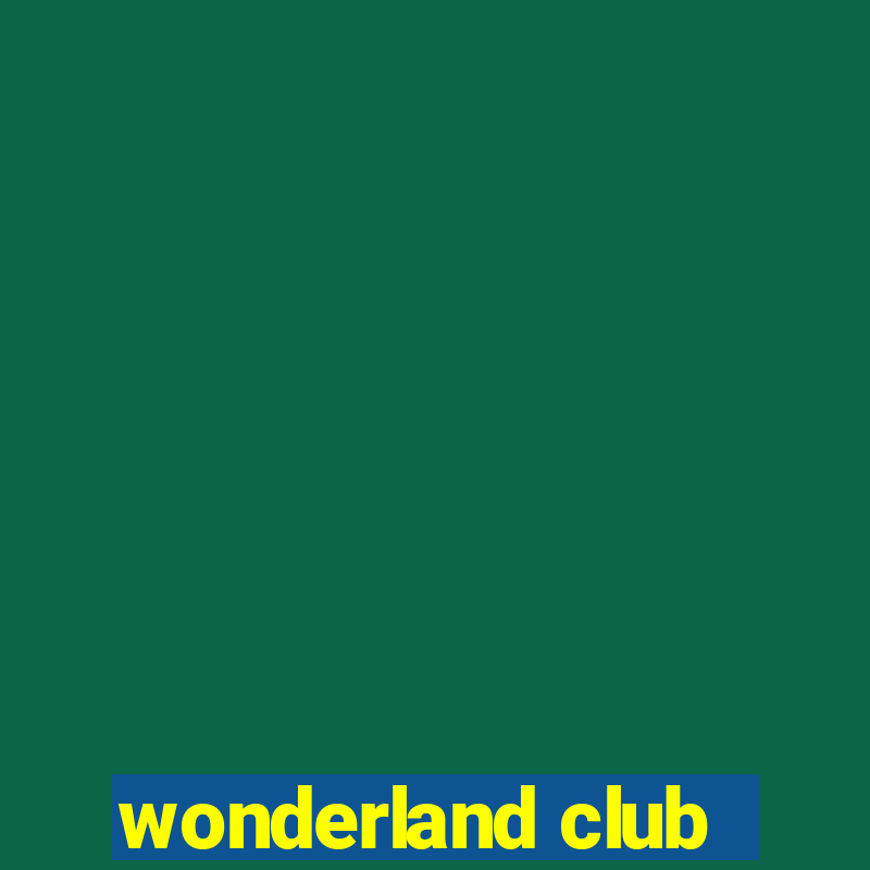 wonderland club